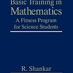 [Get] [PDF EBOOK EPUB KINDLE] Basic Training in Mathematics: A Fitness Program for Sc