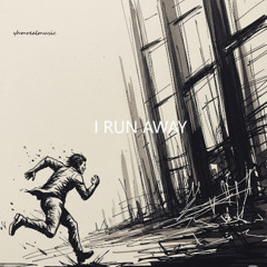I Run Away