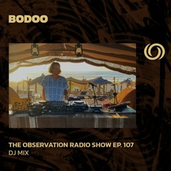 BODOO presents The Observation Radio Show Ep. 107 | 03/04/2024