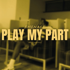 Play My Part - Emenace