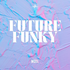 MUEL - Future Funky (Original Mix)