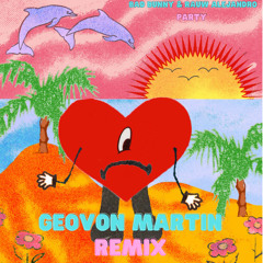Bad Bunny & Rauw Alejandro - Party (Geovon Martin Remix)
