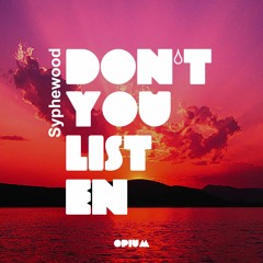 Syphewood - Don't You Listen ( Original Mix )