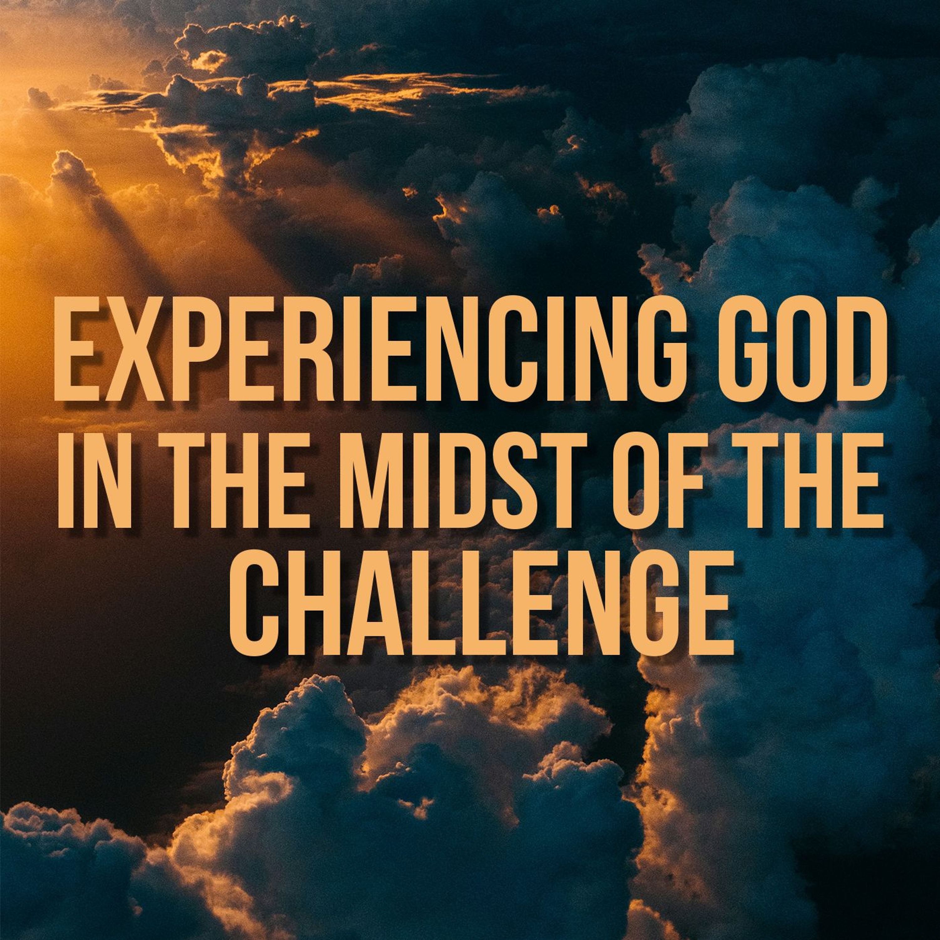Experiencing God in the midst of the challenge episode artwork