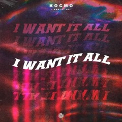 Kocmo - I Want It All (GVKU Remix)