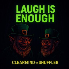 ClearMind vs Shuffler - Laugh is Enough