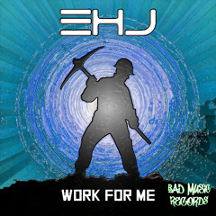 EHJ - Work For Me (Original Mix)