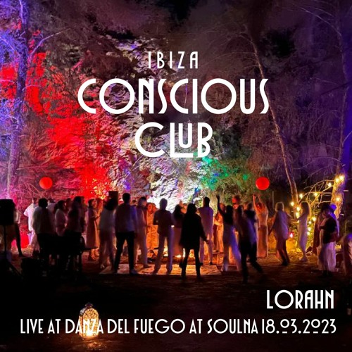 Lorahn at Ibiza Conscious Club at Soulna Ibiza 18.03.2023