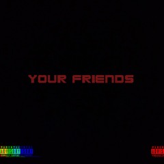 your friends