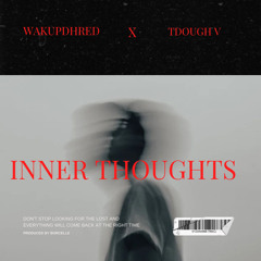 inner thoughts wakeupdhred x TDOUGH V