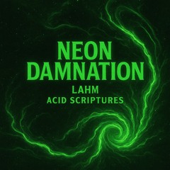 Lahm – Neon Damnation (Original Mix) | Acid / Peak Time Techno