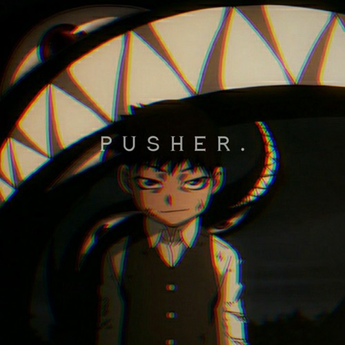 PUSHER. || edit audio