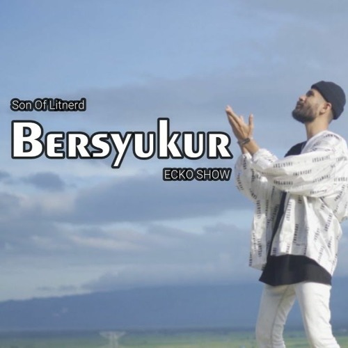 Son Of Litnerd - Bersyukur Feat ECKO SHOW
