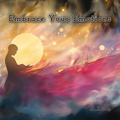 Embrace Your Emotions