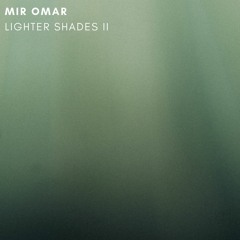 Mir Omar - Lighter Shades II