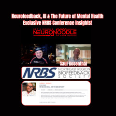 Neurofeedback, AI, and the Future of Mental Health | NRBS Conference Insights with Saul Rosenthal