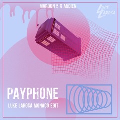 Maroon 5 x Audien - Payphone (Luke LaRosa "Monaco" Edit)