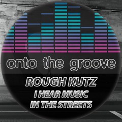 Rough Kutz - I Hear Music In The Streets (Radio Edit)*SHARE/REPOST * ON ALL STORES