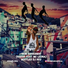 Vem Sarrando (Vhoor feat MC Leona) Dj Keu - Zouk Remix Bootleg