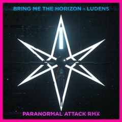 BMTH - Ludens (PARANORMAL ATTACK RMX)