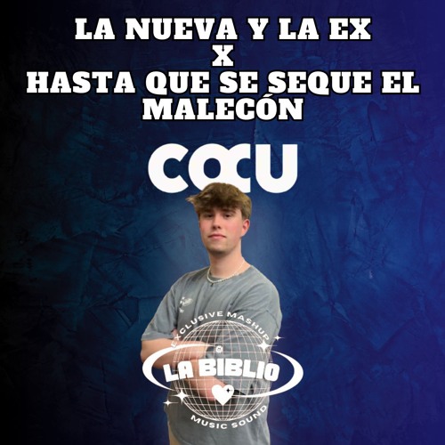 La Nueva Y La Ex x Hasta Que Se Seque El Malecón ft. LaBiblioSound (COCU Mashup)