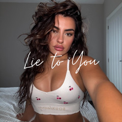 Lie to You