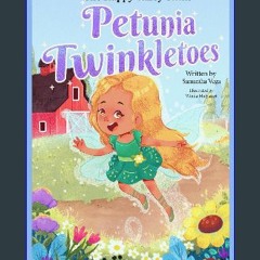 PDF [READ] 📚 Petunia Twinkletoes: The Happy Valley Twins [PDF]