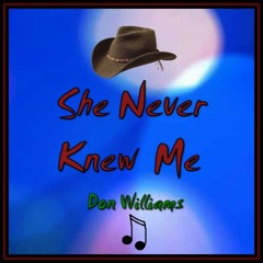 SHE NEVER KNEW ME (Don Williams) cover version.