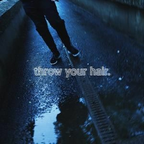 throw your hair.