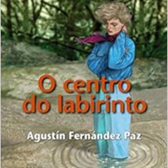 [Download] EPUB 📘 O centro do labirinto by Agustín Fernández Paz [PDF EBOOK EPUB KIN