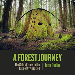 [Access] EBOOK ✉️ A Forest Journey: The Role of Trees in the Fate of Civilization by