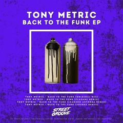 Tony Metric - Back To Da Funk (Original Mix) [Street Groove]