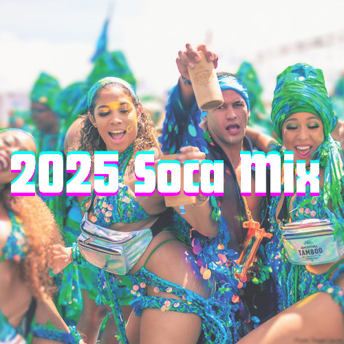 2025 Soca Mix: Carnival 2025 Warm-Up