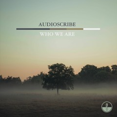 Audioscribe - Who We Are (feat. SHELLS)
