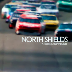 NORTHSHIELDS a tribute to tony scott