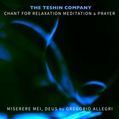 Chant for Relaxation Meditation & Prayer No. 3:  Miserere Mei, Deus