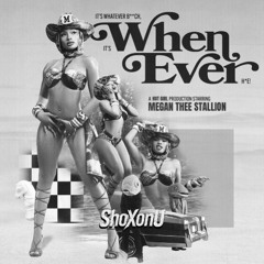 Megan Thee Stallion - Whenever (ShoXonU Remix)