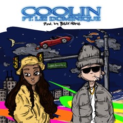 COOLIN Ft. Lei Dominique (Prod. Billy Hoyle)