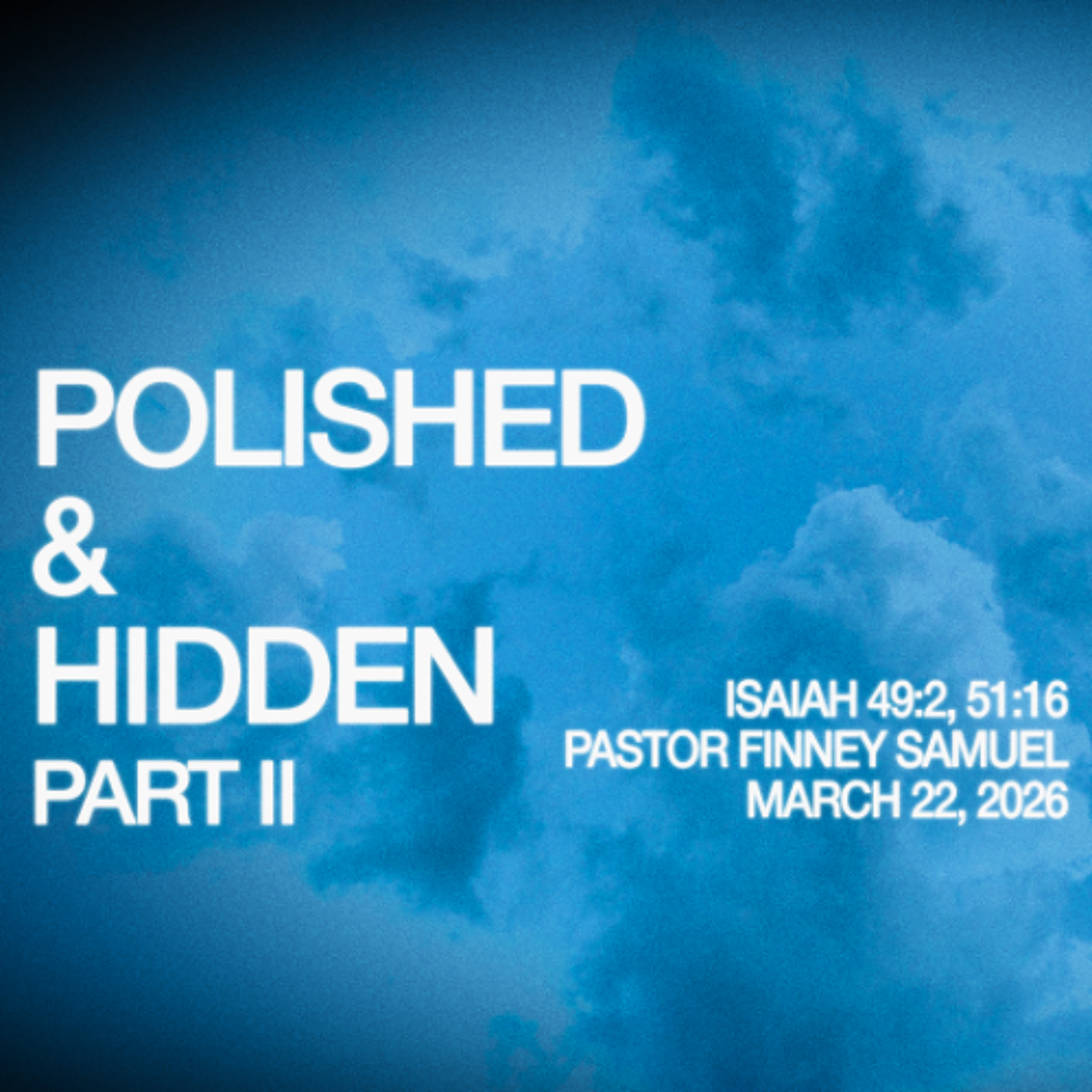 Pastor Finney Samuel // Polished & Hidden - Part II // March 22, 2026 episode artwork