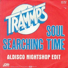 The Trammps - Soul Searching Time (Aldisco Nightshop Edit)
