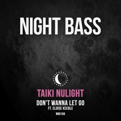 Taiki Nulight - Don't Wanna Let Go (Ft. Eloise Keeble)