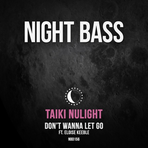 Taiki Nulight - Don't Wanna Let Go (Ft. Eloise Keeble)