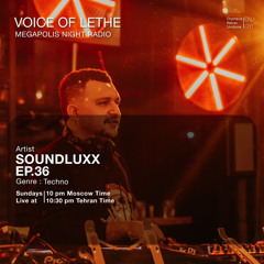 VOICE OF LETHE Presents - "SOUNDLUXX" @ Megapolis Night Radio Moscow - EP 36.mp3