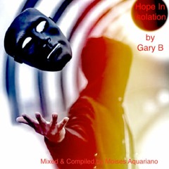 Hope In Isolation By Gary B Mixed & Compiled By Moises Aquariano