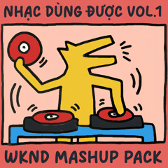 Nhạc Dùng Được Vol.1 - WKND Mashup Pack