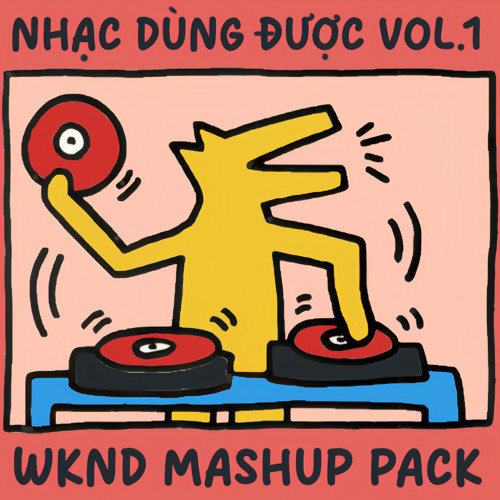 Nhạc Dùng Được Vol.1 - WKND Mashup Pack