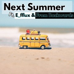 Next Summer Ft. E_fflux & From Backwards