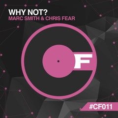Marc Smith & Chris Fear - Why Not? - CF011