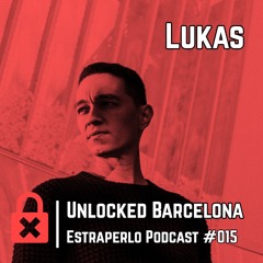 Unlocked Barcelona Estraperlo Podcast #015 LUKAS