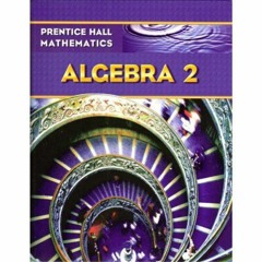 Read [EPUB KINDLE PDF EBOOK] PRENTICE HALL MATH ALGEBRA 2 STUDENT EDITION by  PRENTIC